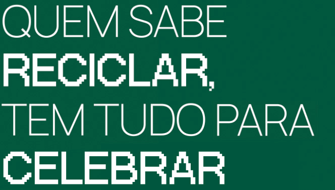 QUEM SABE RECICLAR, TEM TUDO PARA CELEBRAR